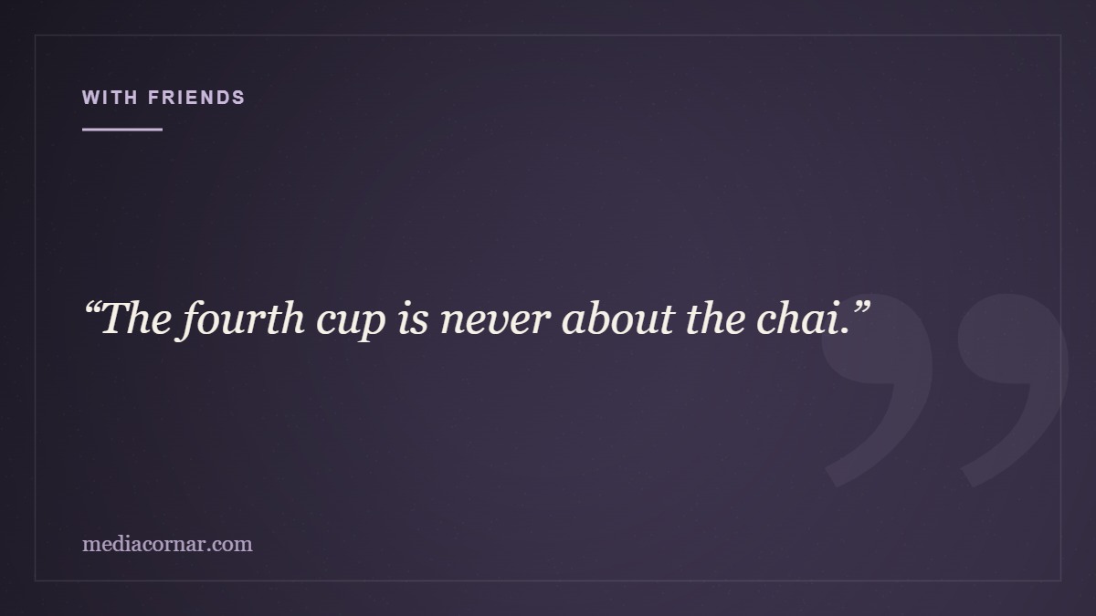 Chai caption for a late night photo with friends
